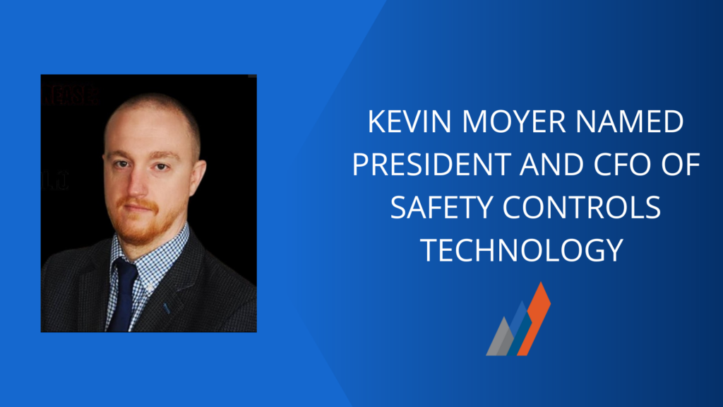 Kevin Moyer Named President and CFO of Safety Controls Technology